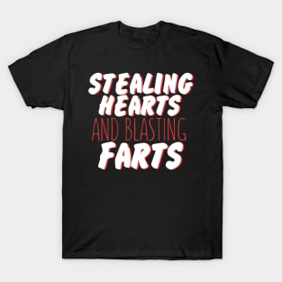 Stealing Hearts & Blasting Farts T-Shirt